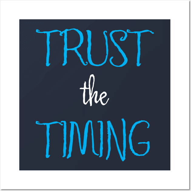 Trust the Timing Wall Art by Aut